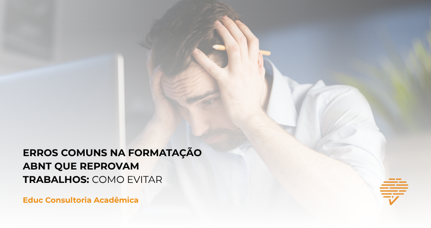 Erros Comuns na Formatação ABNT que Reprovam Trabalhos: Como Evitar