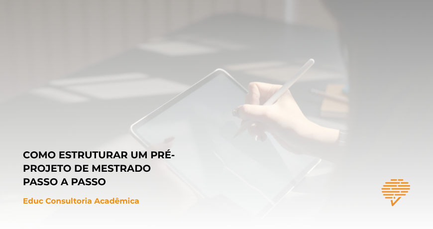 Como Estruturar um Pré-Projeto de Mestrado Passo a Passo